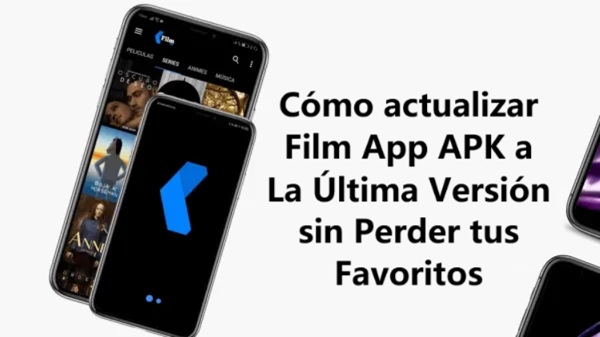 como actualizar film app apk a la ultima version sin perder tus favoritos